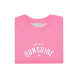Hot Pink 'YOU ARE MY SUNSHINE' Sweatshirt