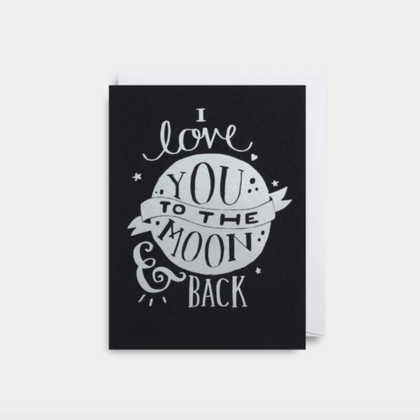 I Love You To The Moon & Back - Greeting Card